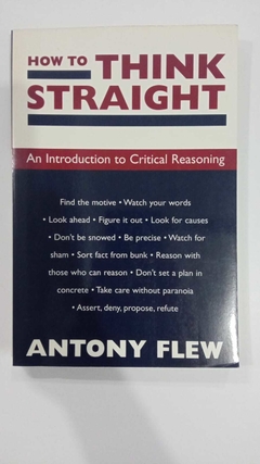 How To Think Straight - Na Introduction To Critical Reasoning - Antony Flew
