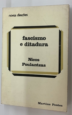 Fascismo E Ditadura - Novas Direções - Nicos Poulantzas