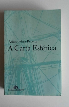A Carta Esférica - Arturo Pérez Reverte