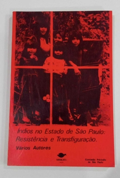 Indios No Estado De São Paulo - Resistência E Transfiguração - Varios Autores