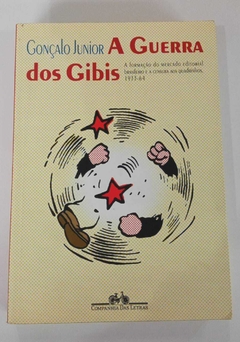 A Guerra Dos Gibis - Autografado - A Formação Do Mercado Editoria Brasileiro E A Censura Aos Quadrinhos 1933-64 - Gonçalo Junior