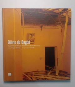 Diario De Bagda - A Guerra Do Iraque Segundo Os Bombardeados - Texto Sergio Davila
