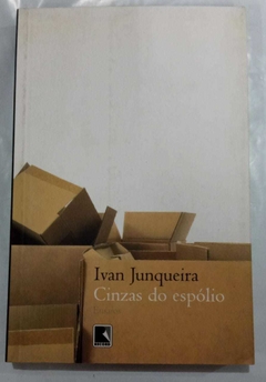 Cinzas Do Espólio - Ivan Junqueira