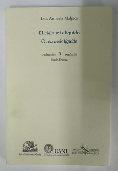 El Cielo Más Liquido - O Céu Mais Liquido - Luis Armenta Malpica - Edição Bilingui