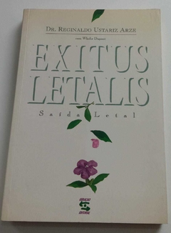 Exitus Letalis - Saída Letal - Dr. Reginaldo Ustariz Arze