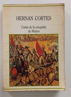 Cartas De La Conquista De Mexico - Hernan Cortes