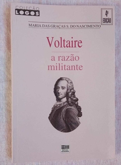 Voltaire - A Razão Militante - Maria Das Graças S Do Nascimento