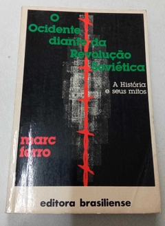 O Ocidente Diante Da Revolução Soviética - A História E Seus Mitos - Marc Ferro