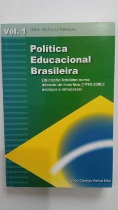 Política Educacional Brasileira - Autografado - Educação Brasileira Numa Década De Incerteza - João Cardoso Palma Filho