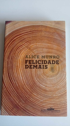 Felicidade Demais - Alice Munro