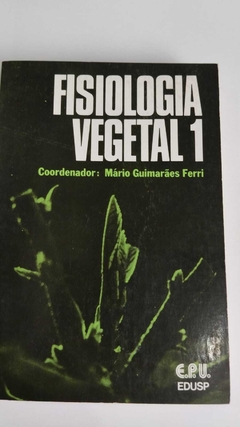 Fisiologia Vegetal 1 - Coord. Mario Guimarães Ferri