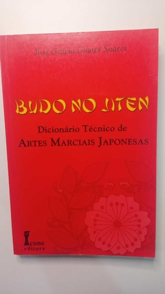 Budo No Jiten - Dicionario Tecnico De Artes Marciais Japonesas - Jose Gracio Gomes Soares