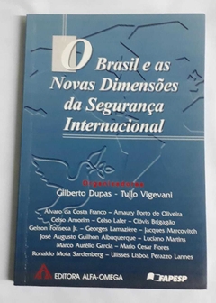 O Brasil E As Novas Dimensões Da Segurança Internacional - Org. Gilberto Dupas E Tullo Vigevani