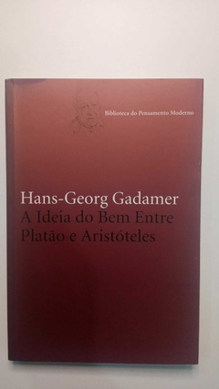 A Ideia Do Bem Entre Platão E Aristoteles - Hans Georg Gadamer