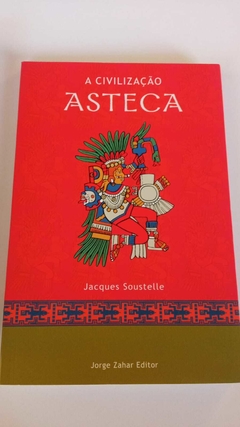 A Civilização Asteca - Jacques Soustelle