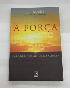 A Força - O Poder Dos Anjos Da Cabala - Ian Mecler