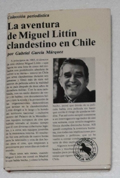 La Aventura De Miguel Littin Clandestino Em Chile - Gabriel Garcia Marquez