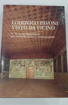 Lodovico Pavoni Visto Da Vicino - Il Processo Informativo - Per La Beatificazione E Canonizzazione - Curata Da P Giuseppe Rossi