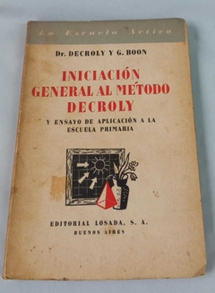 Iniciación General Al Método Decroly - Y Ensayo De Aplicación A La Escuela Primaria - Dr. Decroly Y G Boon