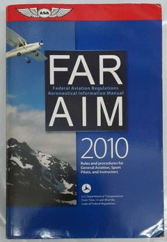Far Aim 2010 - Federal Aviation Regulations Aeronautical Information - Aviation Supplies &  Academics Inc.