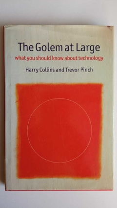 The Golem At Large - What You Should Know About Technology - Harry Collins And Trevor Pinch