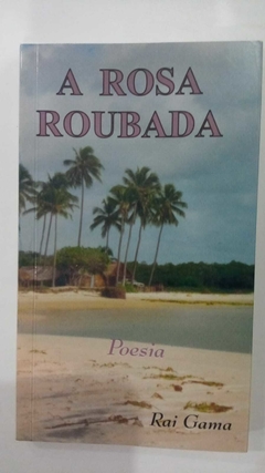 A Rosa Roubada - Rai Gama