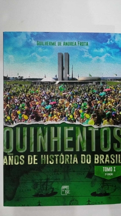 Guinhentos Anos De História Do Brasil Tomo I - Guilherme De Andrea Frota