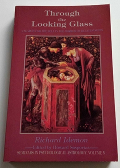 Through The Looking Glass - I Search For The Self In The Mirror Of Relationships - Richard Idemon