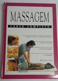 Massagem Curso Completo - Aprenda A Relaxar E A Aliviar Os Incômodos - Mario Paul Ccassar