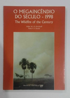 O Megaincêndio Do Século - 1998 - The Wildfire Of The Century - Voler W J H Kirchhoff - Paulo A S Escada