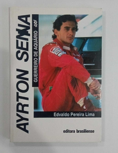 Ayrton Senna - Guerreiro De Aquário - Edvaldo Pereira Lima