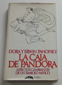 La Caja De Pandora - Aspectos Cambiantes De Um Simbolo Mitico - Dora Y Erwin Panofsky