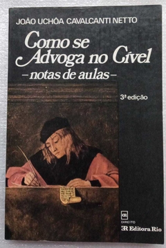 Como Se Advoga No Cívil - Notas De Aulas - João Uchoa Cavalcanti Netto