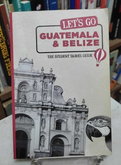 Lets Go Guatemala & Belize - The Student Travel Guide - Nada Consta