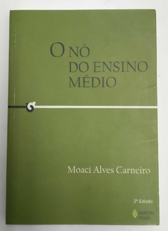 O Nó Do Ensino Médio - Moaci Alves Carneiro