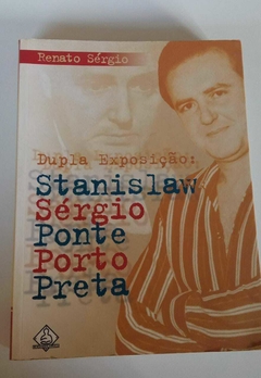 Dupla Exposição Stanislaw Ponte Preta Sérgio Porto - Renato Sérgio