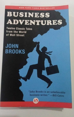 Business Adventures - Twelve Classic Tales From The World Of Wall Street - John Brooks