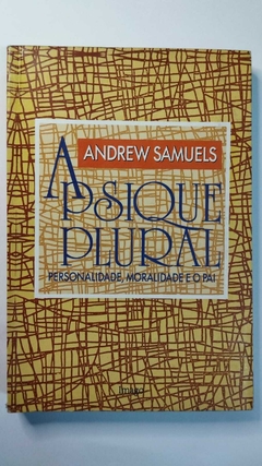 A Psique Plural - Personalidade, Moralidade E O Pai - Andrew Samuels