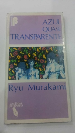 Azul Quase Transparente - Ryu Murakami