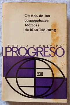 Crítica De Las Concepciones Teóricas De Mao Tse Tung - Progreso Teoría Y Crítica
