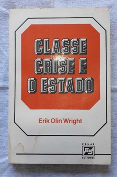 Classe Crise E O Estado - Erik Olin Wright