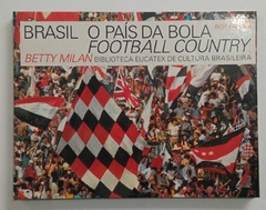 Brasil O País Da Bola - Brasil Football Country - Betty Milan