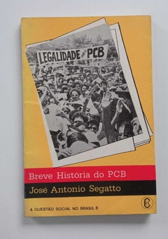 Breve História Do Pcb - Autografado - A Questão Social No Brasil 8 - José Antonio Segatto