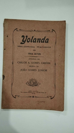 Yolanda - Melodrama Historico Em Tres Actos - Carlos A Gomes Cardim - Joao Gomes Jr