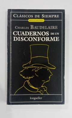 Cuadernos De Um Disconforme - Charles Baudelaire