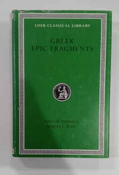 Greek Epic Fragments - From The Seventh To The Fifth Centuries Bc - Martin L West