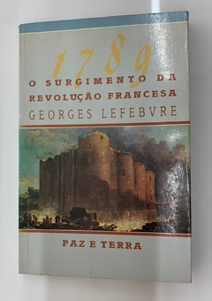 1789 O Surgimento Da Revolução Francesa - Georges Lefebvre