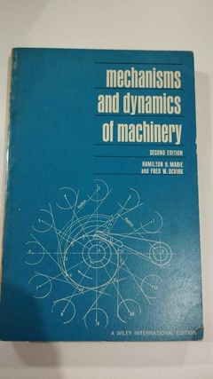 Mechanisms And Dynamics Of Machinery - Hamilton H Mabie And Fred W Ocvirk