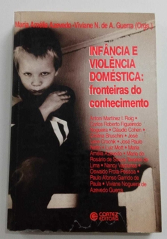 Infância E Violência Doméstica - Fonteiras Do Conhecimento - Maria Amélia Azevedo - Viviane N A Guerra