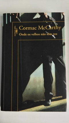 Onde Os Velhos Não Tem Vez - Cormac Mccarthy